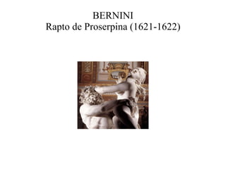 BERNINI Rapto de Proserpina (1621-1622) 