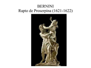 BERNINI Rapto de Proserpina (1621-1622) 