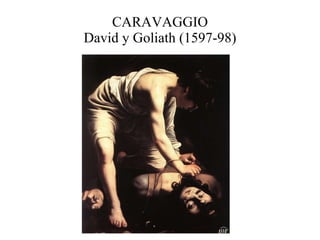 CARAVAGGIO David y Goliath (1597-98) 