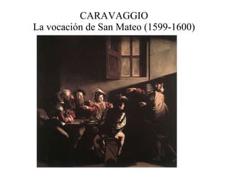 CARAVAGGIO La vocación de San Mateo (1599-1600) 