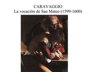 CARAVAGGIO La vocación de San Mateo (1599-1600) 