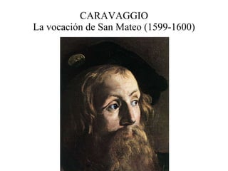 CARAVAGGIO La vocación de San Mateo (1599-1600) 