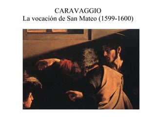 CARAVAGGIO La vocación de San Mateo (1599-1600) 