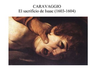 CARAVAGGIO El sacrificio de Isaac (1603-1604) 