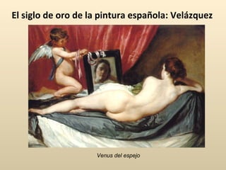 El siglo de oro de la pintura española: Velázquez Venus del espejo 