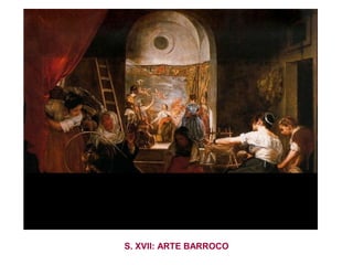 S. XVII: ARTE BARROCO
 