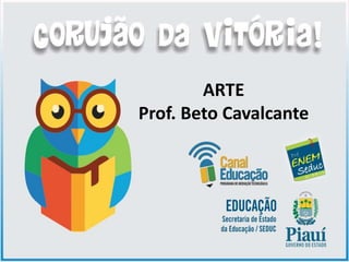 ARTE
Prof. Beto Cavalcante
 