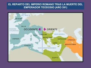                                                                        EL REPARTO DEL IMPERIO ROMANO TRAS LA MUERTE DEL EMPERADOR TEODOSIO (AÑO 391)