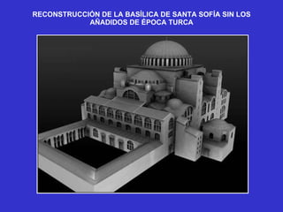 RECONSTRUCCIÓN DE LA BASÍLICA DE SANTA SOFÍA SIN LOS AÑADIDOS DE ÉPOCA TURCA 
