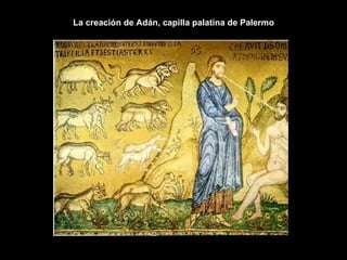 La creación de Adán, capilla palatina de Palermo 