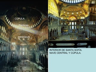 INTERIOR DE SANTA SOFÍA. NAVE CENTRAL Y CÚPULA. CÚPULA Pechinas semicúpula 
