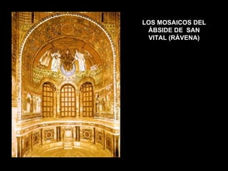 LOS MOSAICOS DEL
ÁBSIDE DE SAN
VITAL (RÁVENA)
 