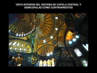 VISTA INTERIOR DEL SISTEMA DE CÚPULA CENTRAL Y
SEMICÚPULAS COMO CONTRARRESTOS
 