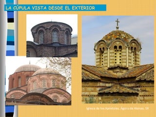 Iglesia de los Apóstoles. Ágora de Atenas. SX
LA CÚPULA VISTA DESDE EL EXTERIOR
 