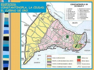 EDIFICIOS.
CONSTANTINOPLA, LA CIUDAD.
EL CUERNO DE ORO.
 
