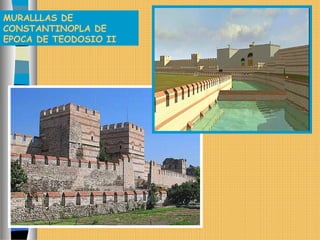 MURALLLAS DE
CONSTANTINOPLA DE
EPOCA DE TEODOSIO II
 