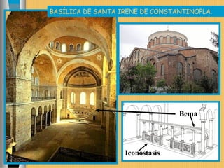 BASÍLICA DE SANTA IRENE DE CONSTANTINOPLA.
Iconostasis
Bema
 
