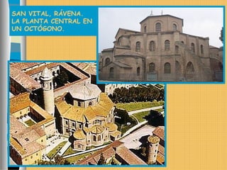 SAN VITAL, RÁVENA.
LA PLANTA CENTRAL EN
UN OCTÓGONO.
 
