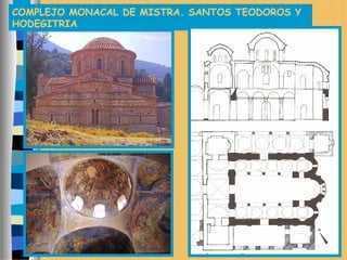 COMPLEJO MONACAL DE MISTRA. SANTOS TEODOROS Y
HODEGITRIA
 