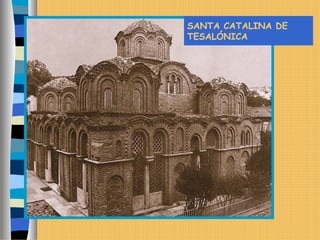SANTA CATALINA DE
TESALÓNICA
 