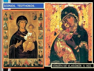 ICONOS, TEOTHOKOS.
VIRGEN DE VLADIMIR, S. XII.
 