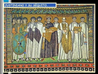 JUSTINIANO Y SU SÉQUITO.
 