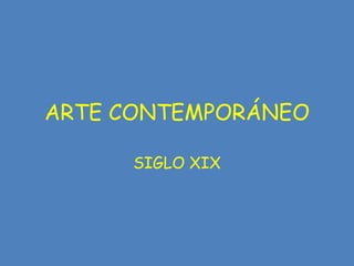 ARTE CONTEMPORÁNEO SIGLO XIX 