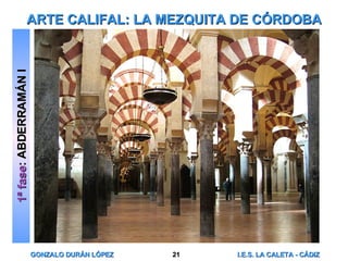 ARTE CALIFAL: LA MEZQUITA DE CÓRDOBA 1ª fase : ABDERRAMÁN I 