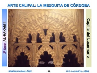 ARTE CALIFAL: LA MEZQUITA DE CÓRDOBA 3ª fase :  AL-HAKAM II Capilla del Lucernario 