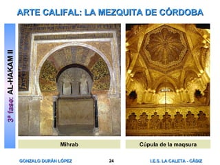 ARTE CALIFAL: LA MEZQUITA DE CÓRDOBA 3ª fase :  AL-HAKAM II Cúpula de la maqsura Mihrab 