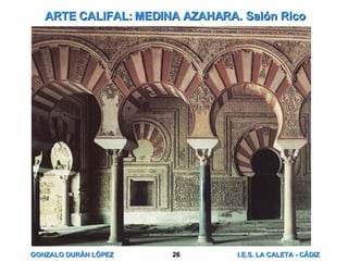 ARTE CALIFAL: MEDINA AZAHARA. Salón Rico 