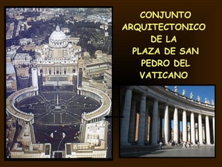 CONJUNTO ARQUITECTONICO  DE LA  PLAZA DE SAN PEDRO DEL VATICANO  