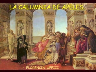 LA CALUMNIA DE APELES.   FLORENCIA, UFFIZI 