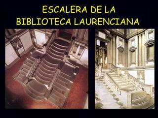 ESCALERA DE LA BIBLIOTECA LAURENCIANA  