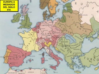 EUROPA A MEDIADOS DEL SIGLO XVI. 