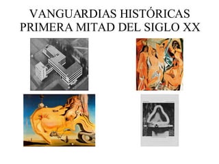 VANGUARDIAS HISTÓRICAS PRIMERA MITAD DEL SIGLO XX 