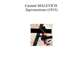 Casimir MALEVICH  Suprematismo  (1915) 