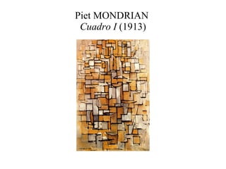 Piet MONDRIAN  Cuadro I  (1913) 