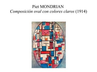 Piet MONDRIAN  Composición oval con colores claros  (1914) 