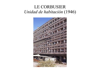 LE CORBUSIER Unidad de habitación  (1946) 