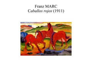 Franz MARC C aballos rojos  (1911) 