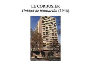 LE CORBUSIER Unidad de habitación  (1946) 