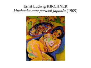 Ernst Ludwig KIRCHNER Muchacha ante parasol japonés  (1909) 