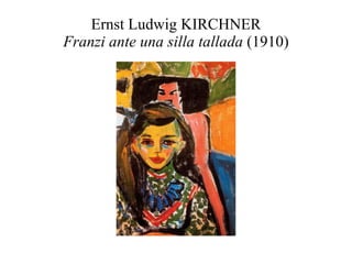 Ernst Ludwig KIRCHNER Franzi ante una silla tallada  (1910) 