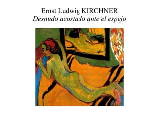 Ernst Ludwig KIRCHNER Desnudo acostado ante el espejo 