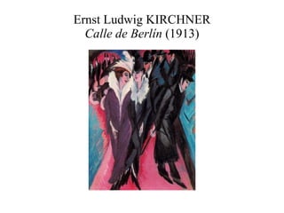 Ernst Ludwig KIRCHNER Calle de Berlín  (1913) 