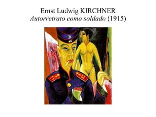 Ernst Ludwig KIRCHNER Autorretrato como soldado  (1915) 