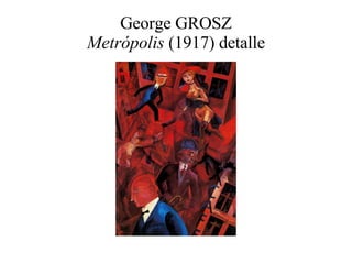 George GROSZ Metrópolis  (1917) detalle 