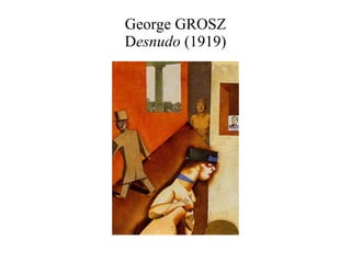 George GROSZ D esnudo  (1919) 