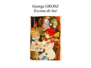 George GROSZ Escena de bar 